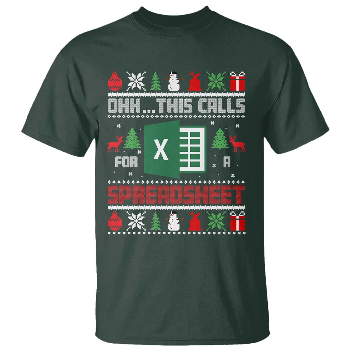 This Calls for a Spreadsheet Christmas T Shirt Funny Excel Xmas Gift for Data Nerds Accountants TS02 Dark Forest Green Print Your Wear