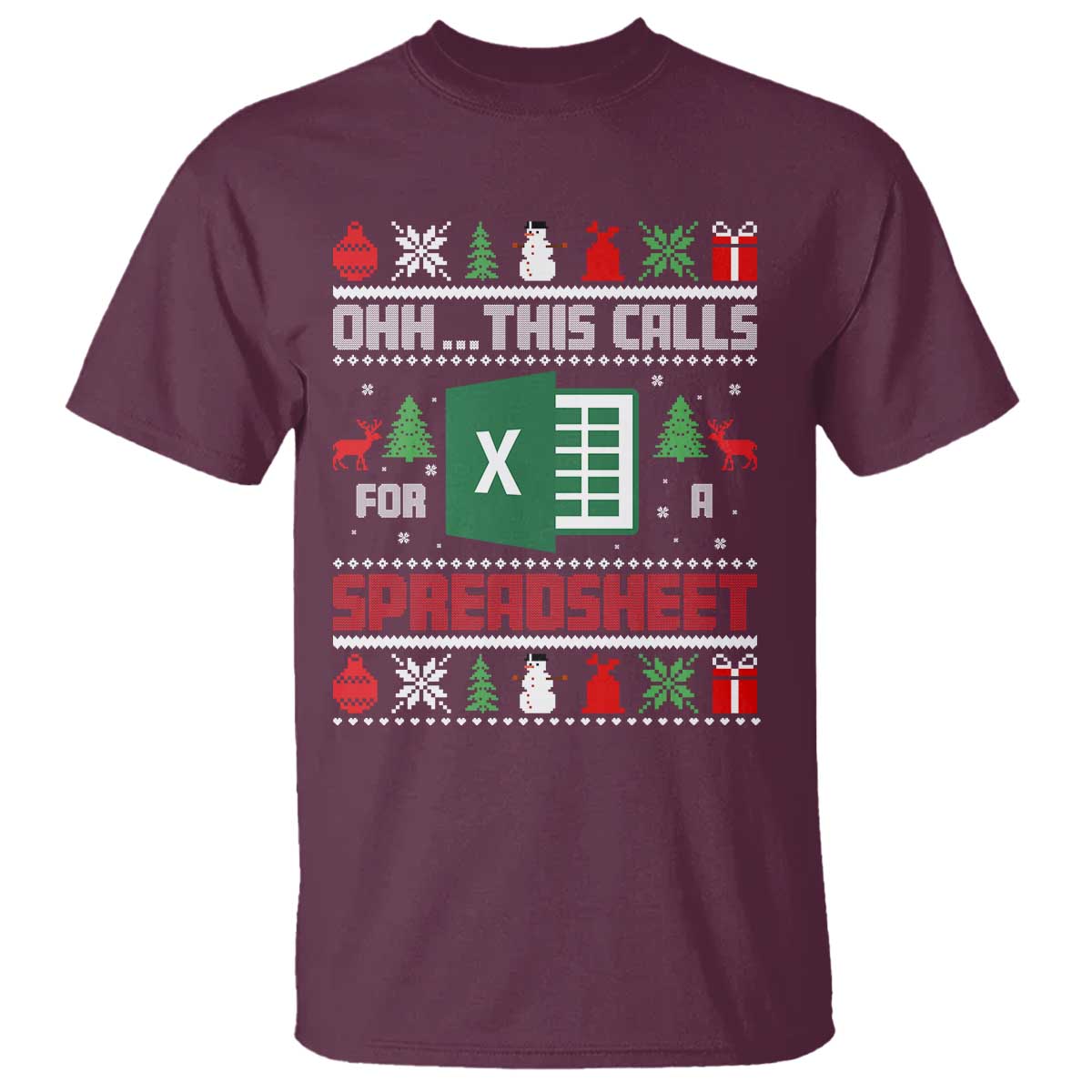 This Calls for a Spreadsheet Christmas T Shirt Funny Excel Xmas Gift for Data Nerds Accountants TS02 Maroon Print Your Wear