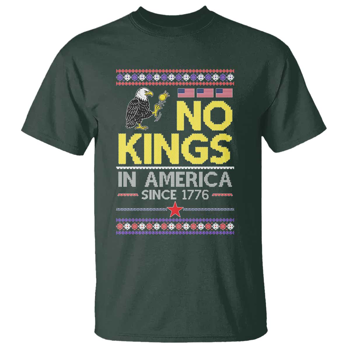 Funny Patriotic Christmas No Kings in America T Shirt Since 1776 Bald Eagle Ugly Sweater TS02 Dark Forest Green Print Your Wear
