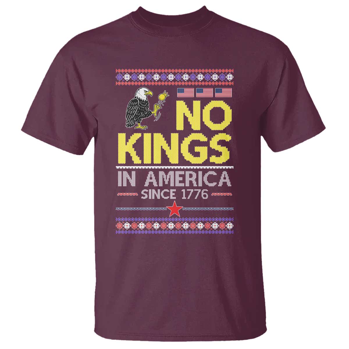 Funny Patriotic Christmas No Kings in America T Shirt Since 1776 Bald Eagle Ugly Sweater TS02 Maroon Print Your Wear