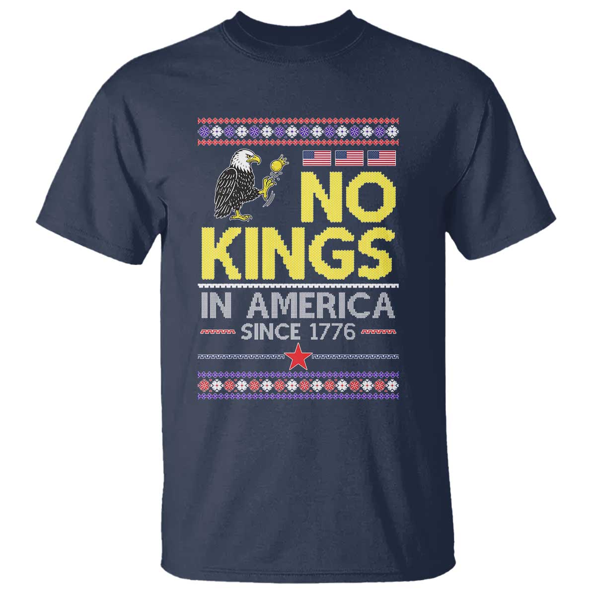 Funny Patriotic Christmas No Kings in America T Shirt Since 1776 Bald Eagle Ugly Sweater TS02 Navy Print Your Wear