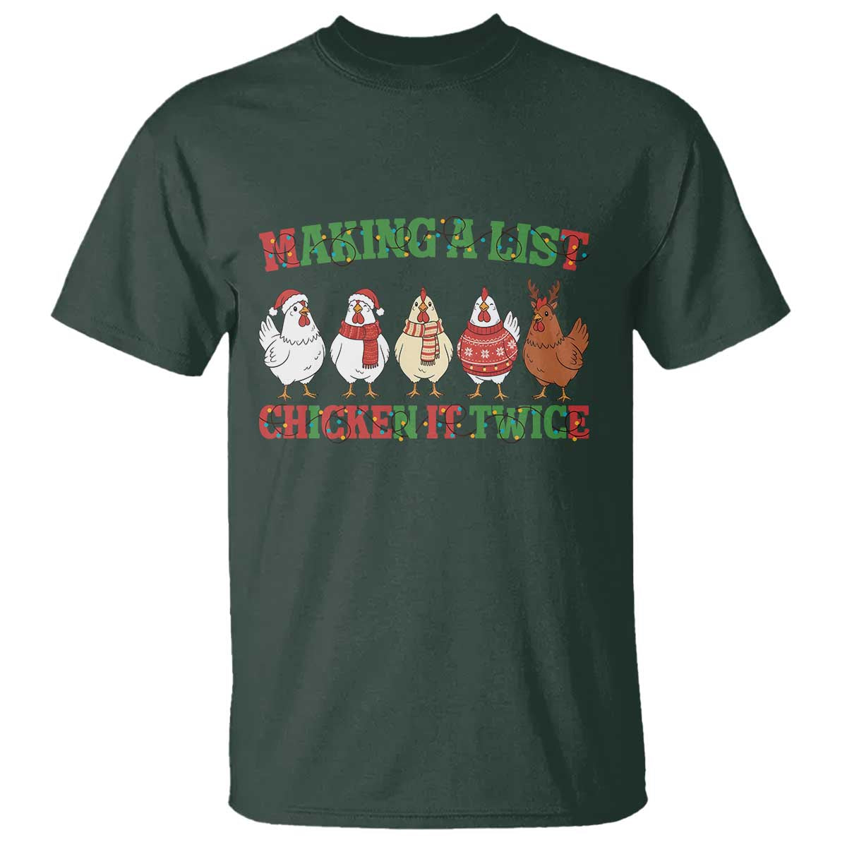 Funny Chicken Christmas Pun T Shirt Making a List Chicken It Twice Cute Holiday Farm Animal TS02 Dark Forest Green Print Your Wear