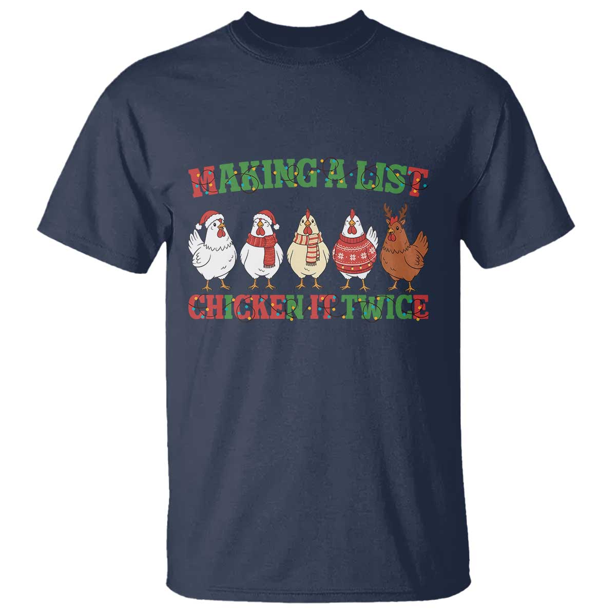 Funny Chicken Christmas Pun T Shirt Making a List Chicken It Twice Cute Holiday Farm Animal TS02 Navy Print Your Wear