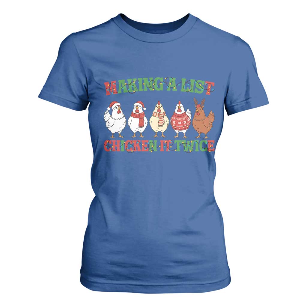 Funny Chicken Christmas Pun T Shirt For Women Making a List Chicken It Twice Cute Holiday Farm Animal TS02 Royal Blue Print Your Wear