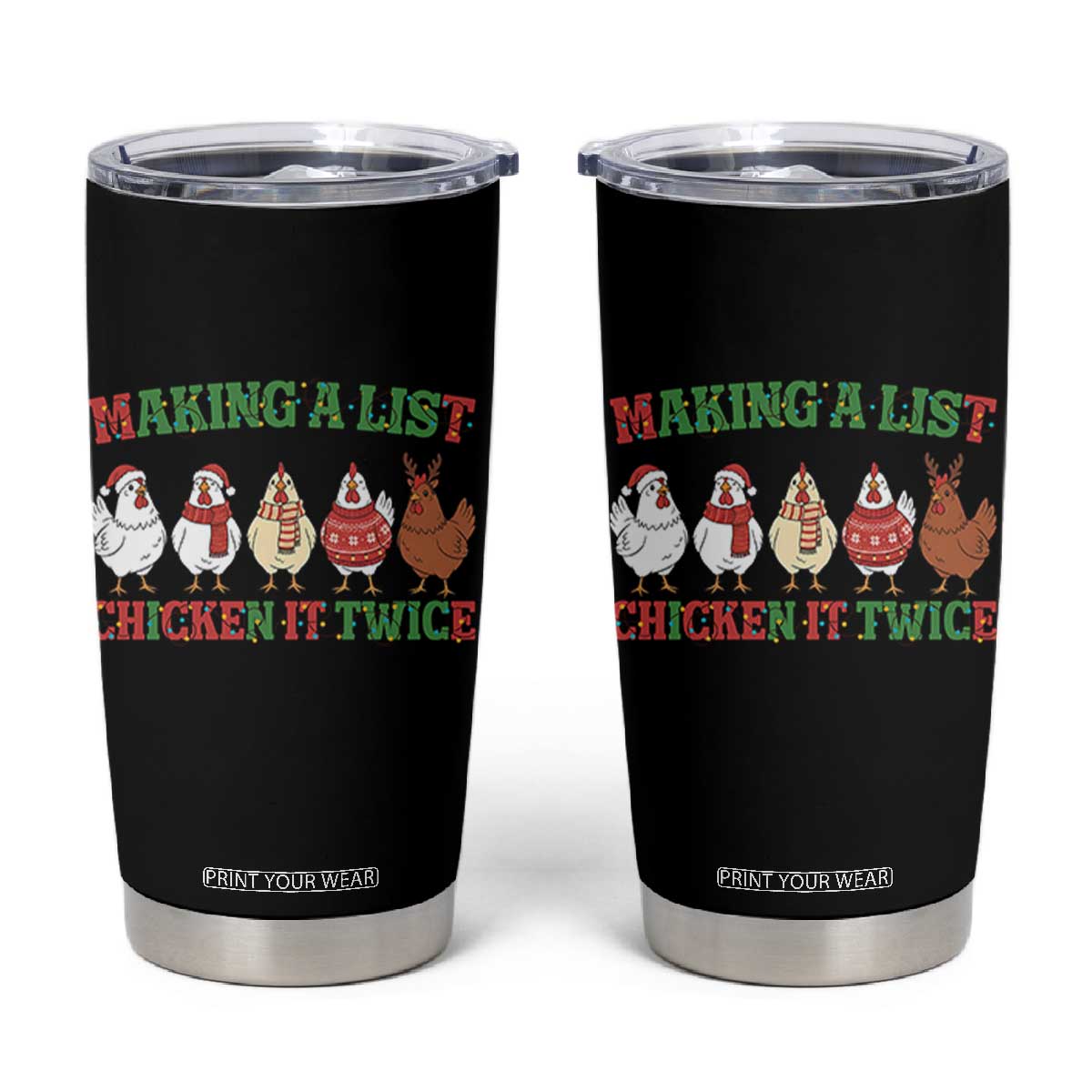 Funny Chicken Christmas Pun Tumbler Cup Making a List Chicken It Twice Cute Holiday Farm Animal TS02 Black Print Your Wear