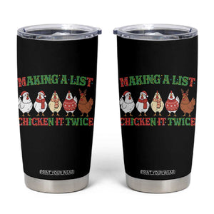 Funny Chicken Christmas Pun Tumbler Cup Making a List Chicken It Twice Cute Holiday Farm Animal TS02 Black Print Your Wear