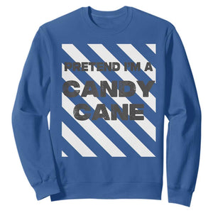 Funny Christmas Costume Sweatshirt Pretend I'm A Candy Cane TS02 Royal Blue Print Your Wear