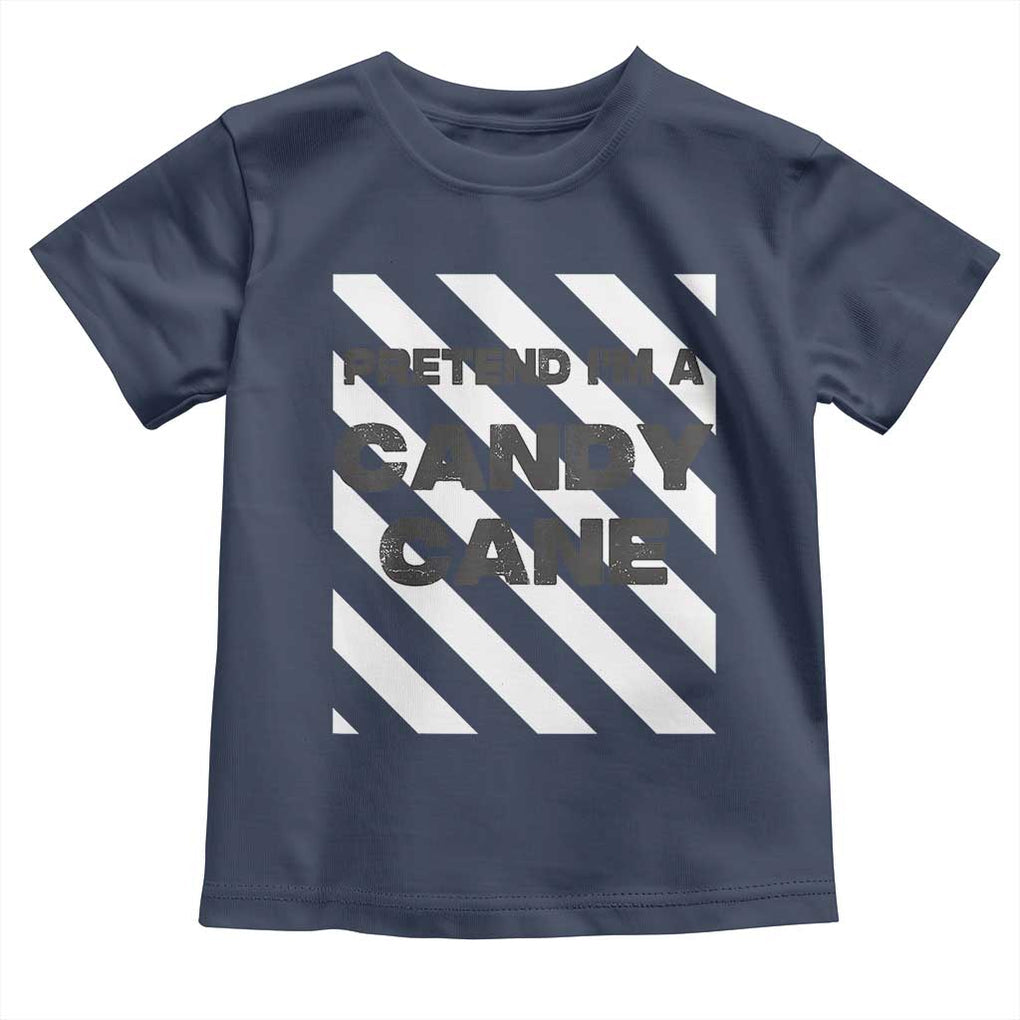 Funny Christmas Costume Toddler T Shirt Pretend I'm A Candy Cane TS02 Navy Print Your Wear