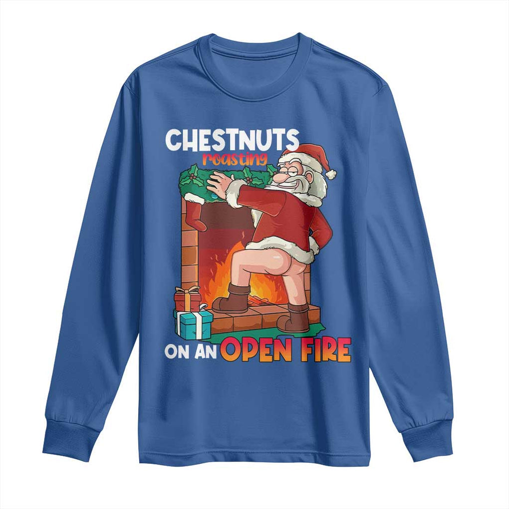 Funny Naughty Santa Long Sleeve Shirt Chestnuts Roasting On An Open Fire Dirty Food Pun Xmas Joke TS02 Royal Blue Print Your Wear