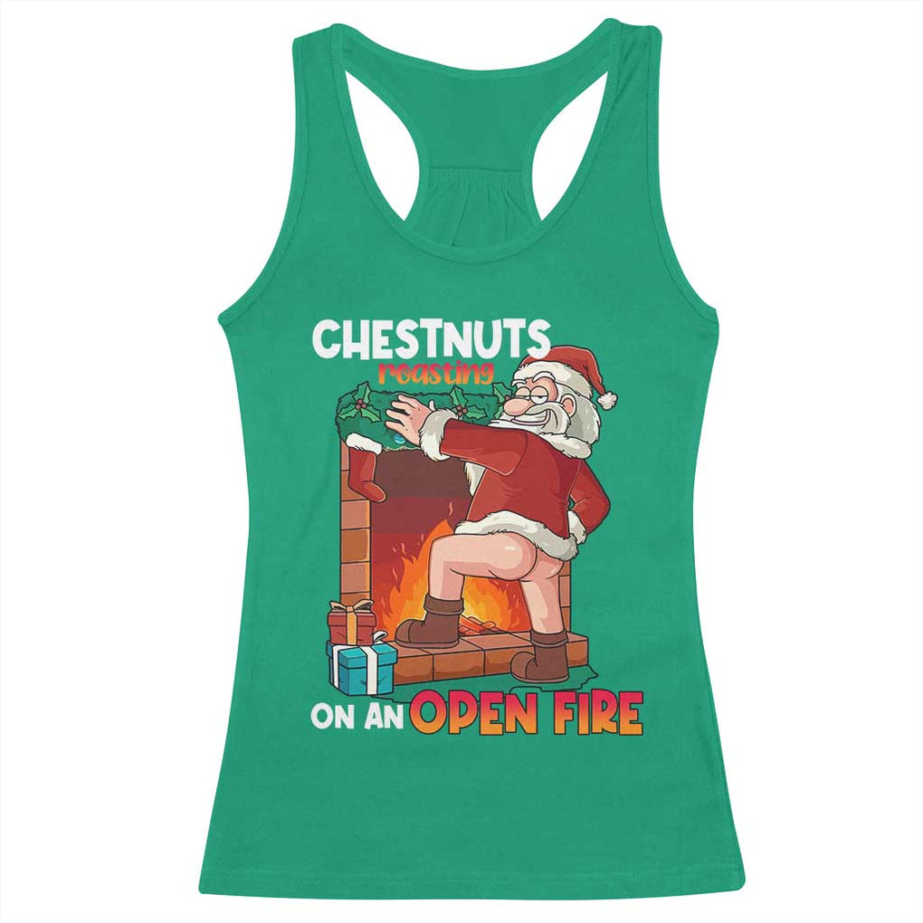 Funny Naughty Santa Racerback Tank Top Chestnuts Roasting On An Open Fire Dirty Food Pun Xmas Joke TS02 Irish Green Print Your Wear
