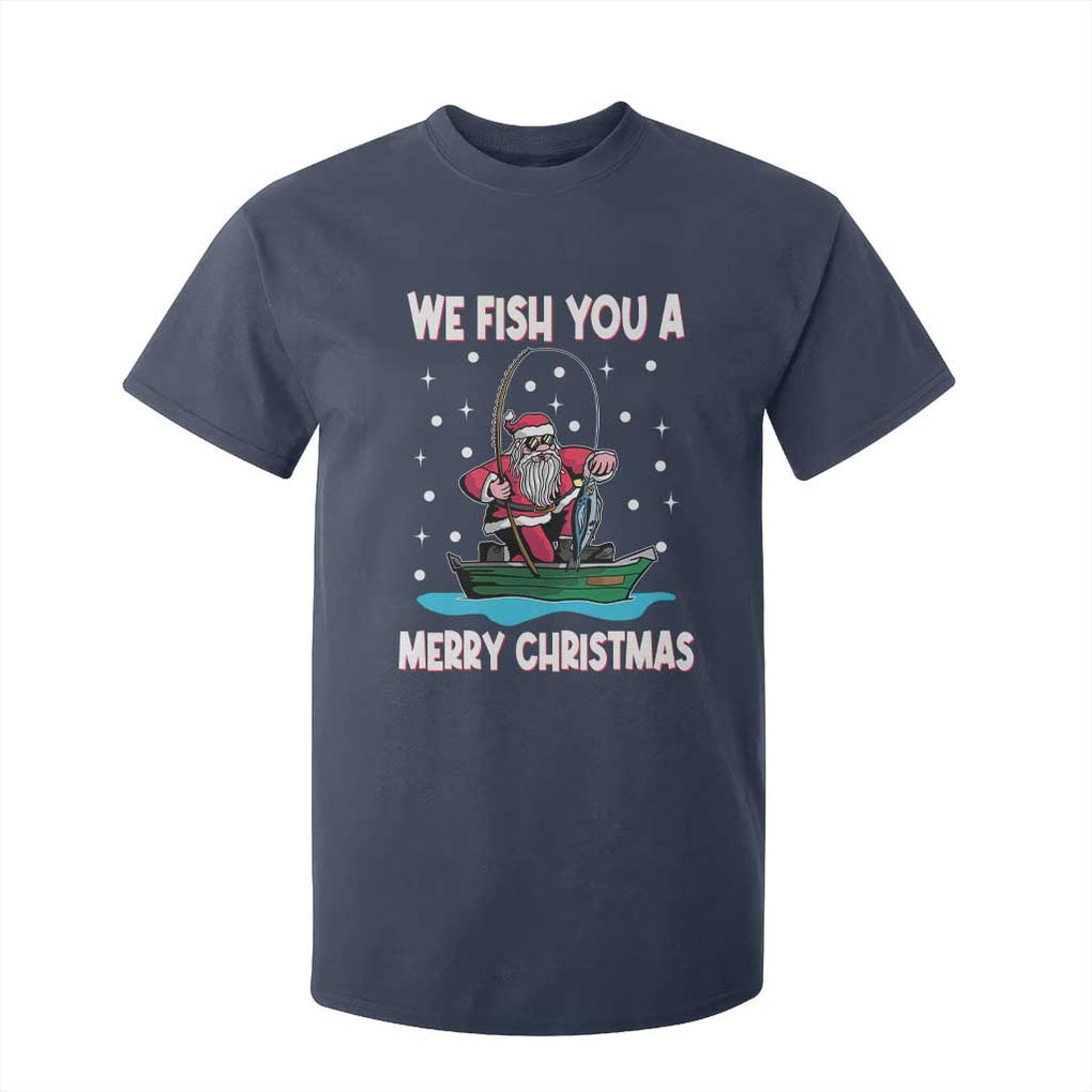 Santa Christmas Boat Fishing T Shirt For Kid We Fish You A Merry Xmas Fisherman TS02 Navy Print Your Wear