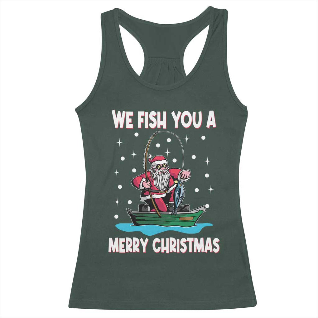 Santa Christmas Boat Fishing Racerback Tank Top We Fish You A Merry Xmas Fisherman TS02 Dark Forest Green Print Your Wear