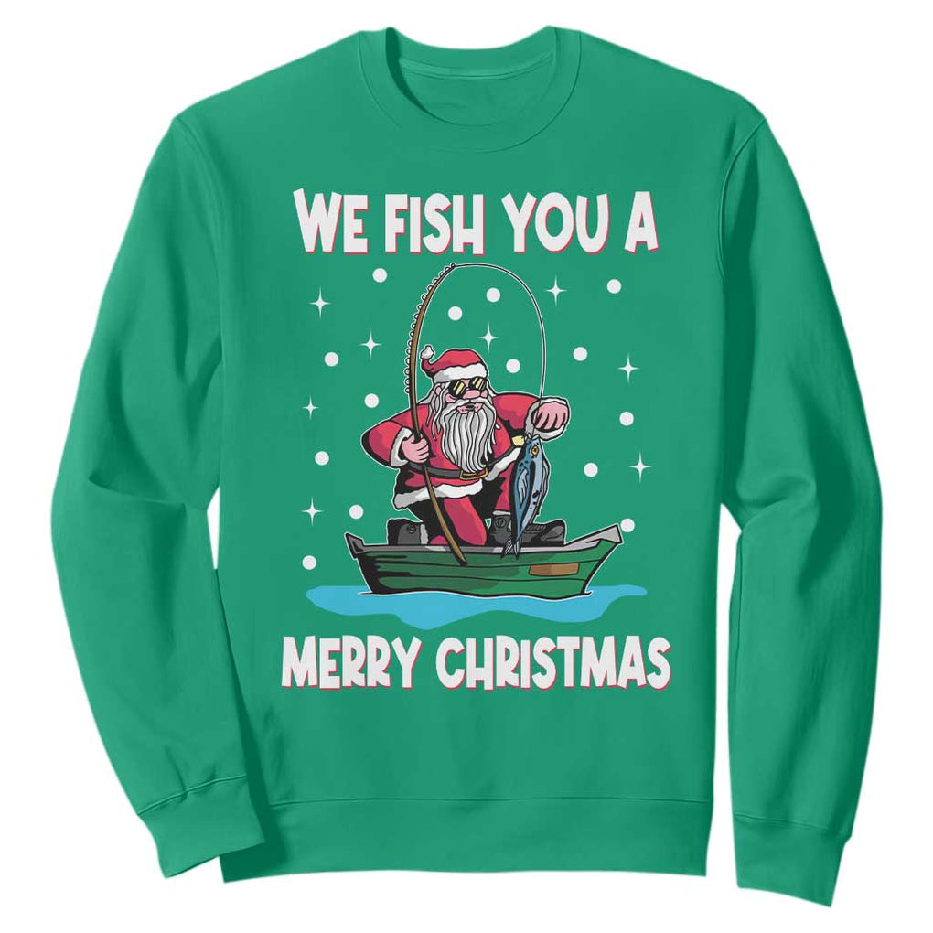 Santa Christmas Boat Fishing Sweatshirt We Fish You A Merry Xmas Fisherman TS02 Irish Green Print Your Wear
