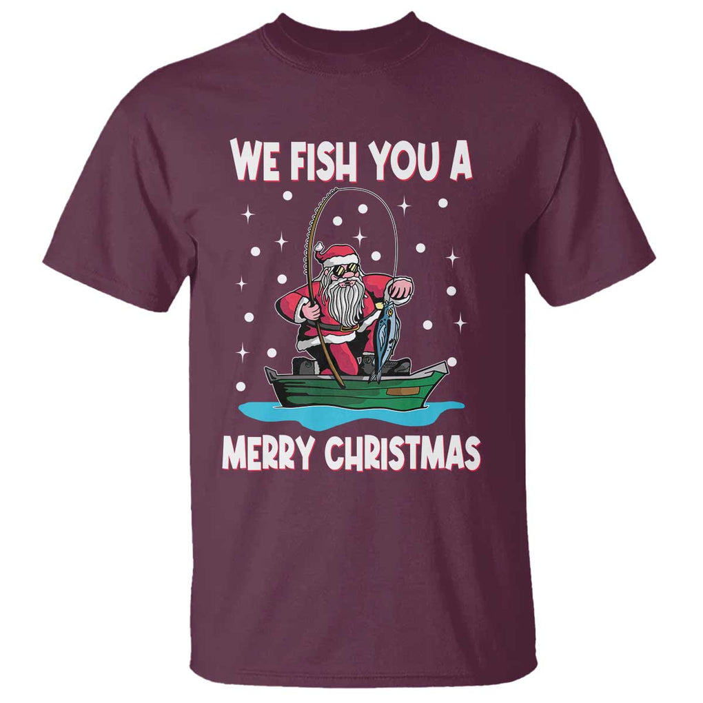 Santa Christmas Boat Fishing T Shirt We Fish You A Merry Xmas Fisherman TS02 Maroon Print Your Wear