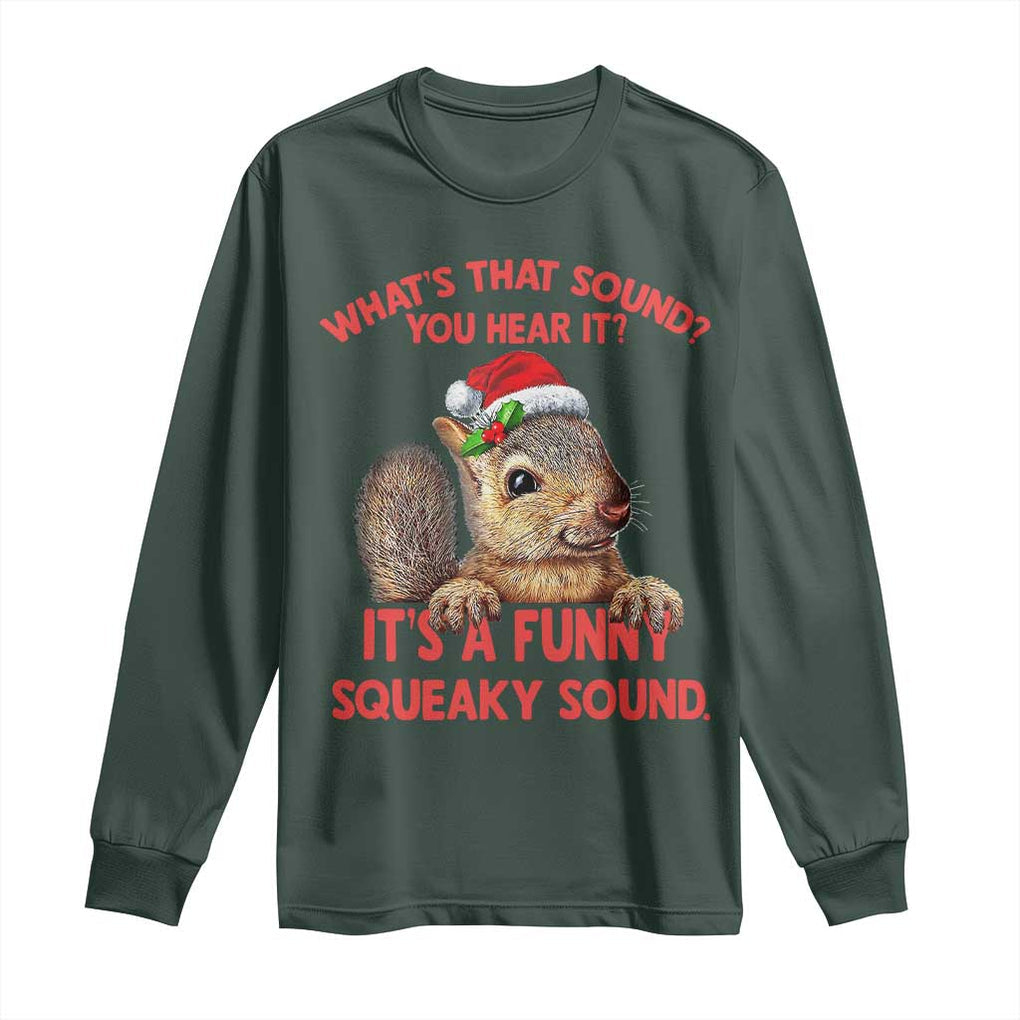 Christmas Squirrel Long Sleeve Shirt It's A Funny Squeaky Sound Xmas Things TS02 Dark Forest Green Print Your Wear