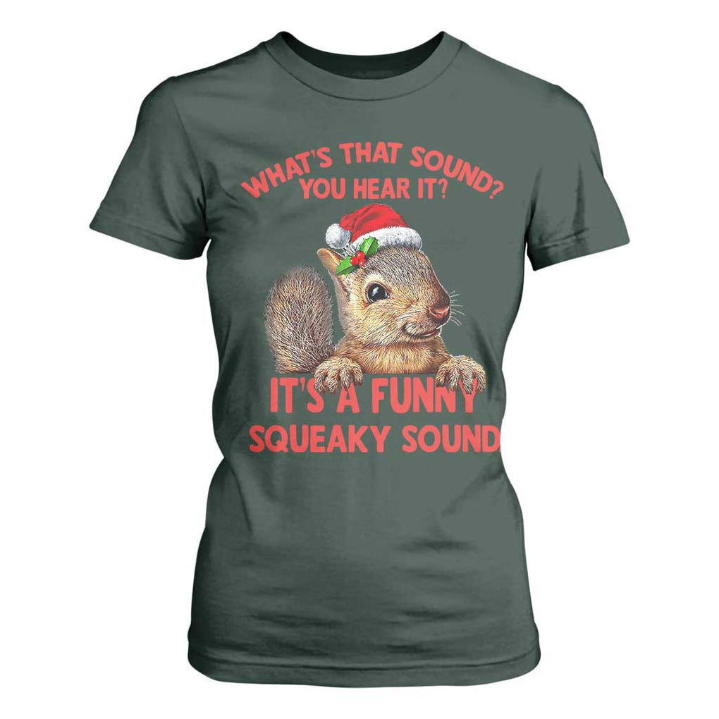 Christmas Squirrel T Shirt For Women It's A Funny Squeaky Sound Xmas Things TS02 Dark Forest Green Print Your Wear