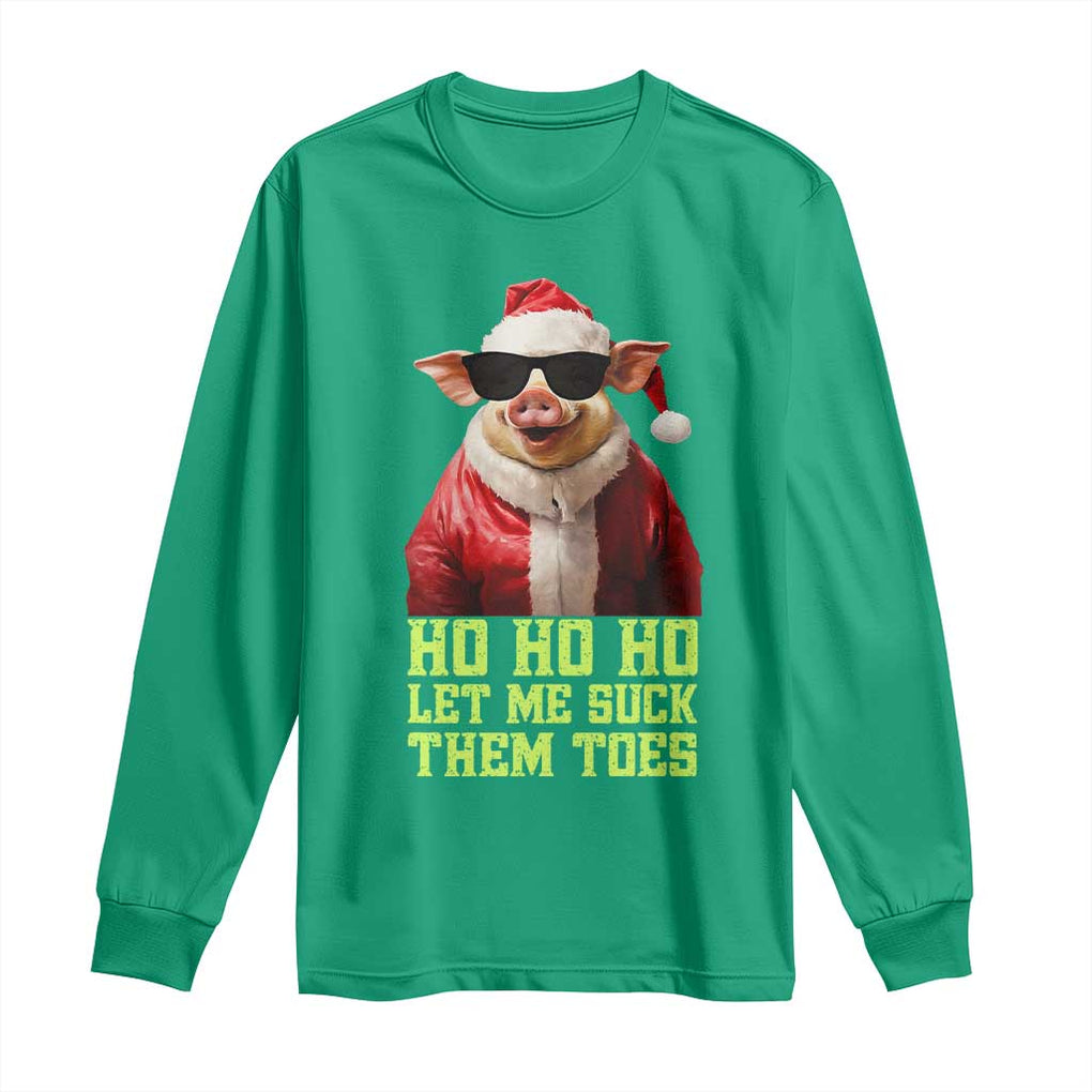 Funny Pig Santa Long Sleeve Shirt Ho Ho Ho Let Me Suck Them Toes Weird Festive Christmas TS02 Irish Green Print Your Wear