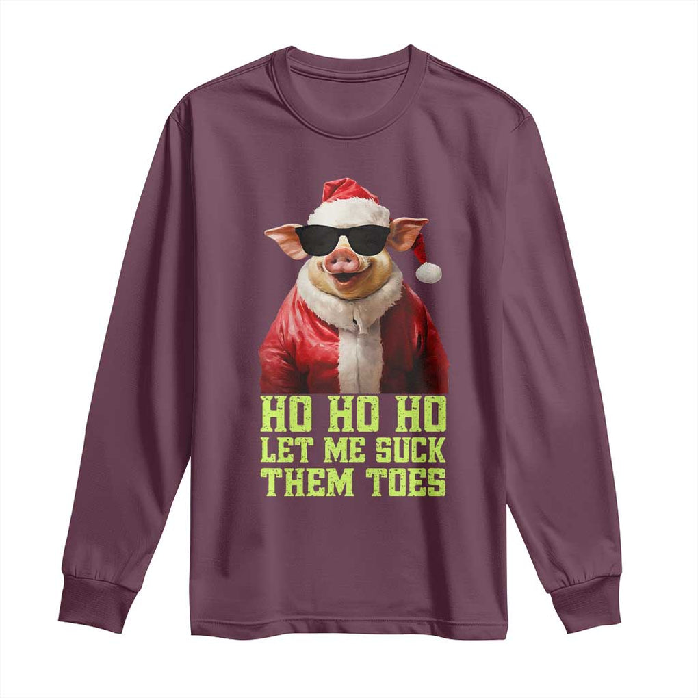 Funny Pig Santa Long Sleeve Shirt Ho Ho Ho Let Me Suck Them Toes Weird Festive Christmas TS02 Maroon Print Your Wear