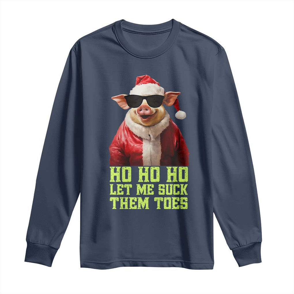 Funny Pig Santa Long Sleeve Shirt Ho Ho Ho Let Me Suck Them Toes Weird Festive Christmas TS02 Navy Print Your Wear