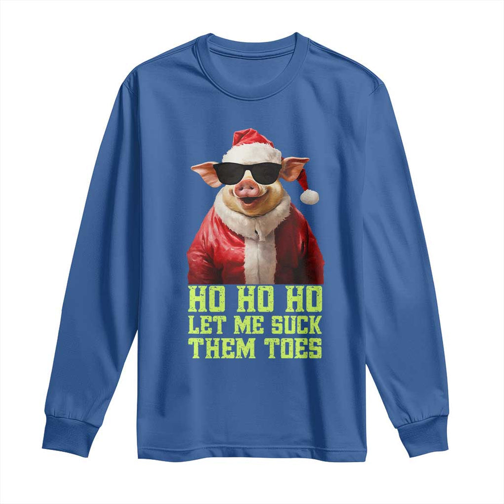 Funny Pig Santa Long Sleeve Shirt Ho Ho Ho Let Me Suck Them Toes Weird Festive Christmas TS02 Royal Blue Print Your Wear