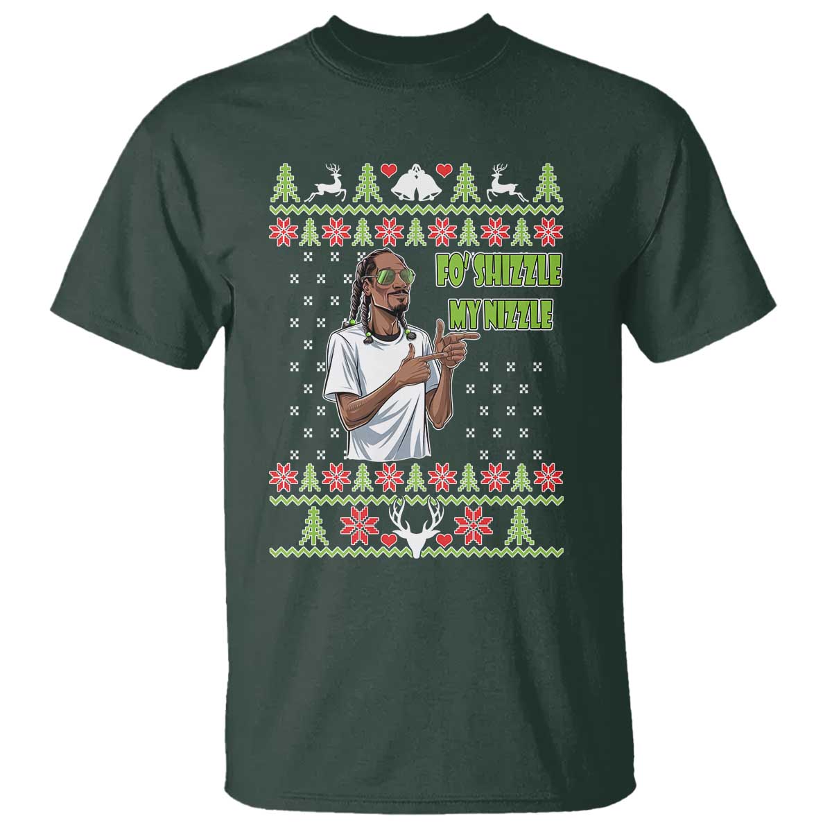 Funny Rapper Meme Christmas T Shirt Fo Shizzle My Nizzle TS02 Dark Forest Green Print Your Wear