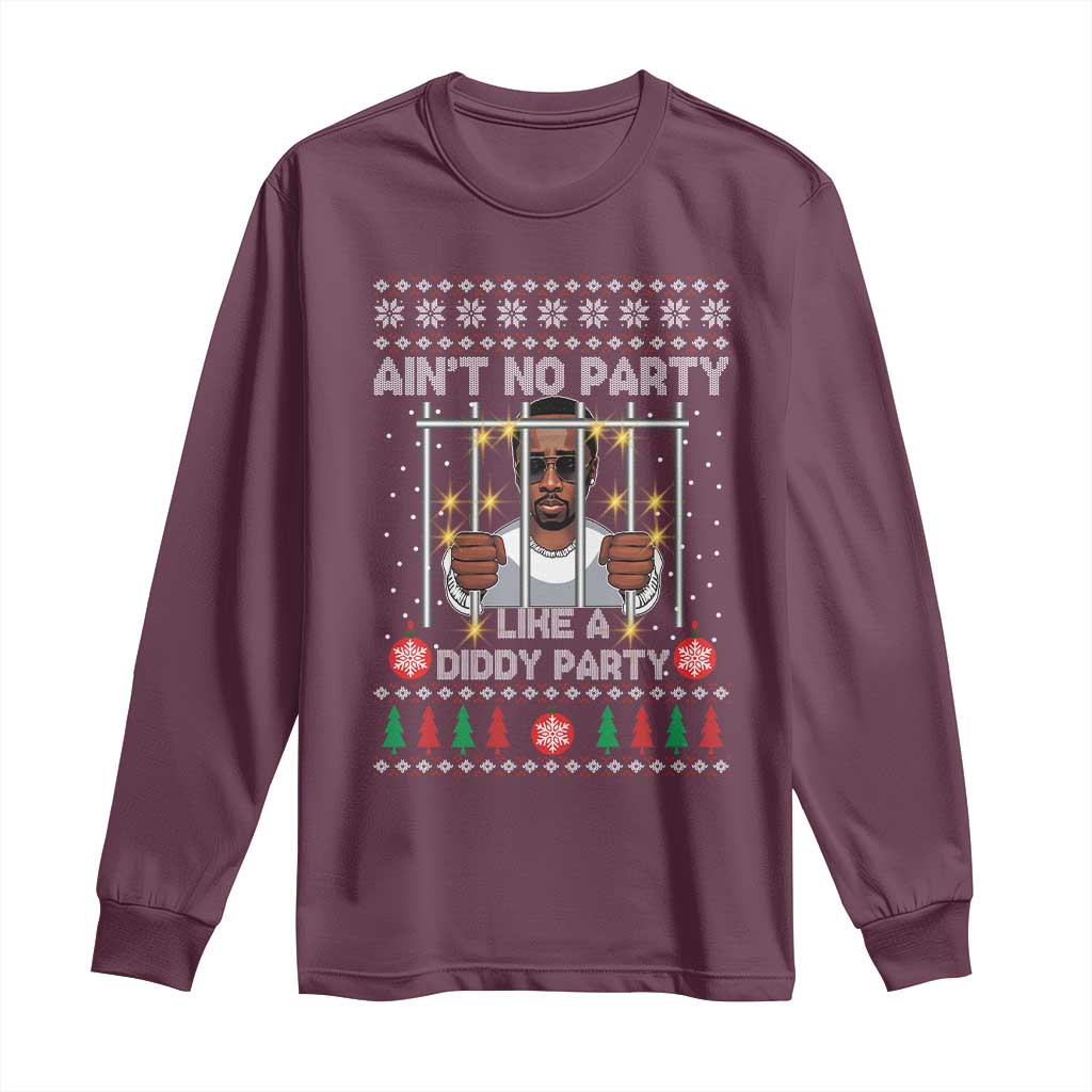 Funny Christmas Sarcastic Diddy Long Sleeve Shirt Aint No Party Like A Diddy Party TS02 Maroon Print Your Wear