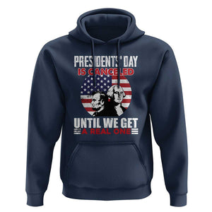 Funny American Hoodie Presidents Day Is Canceled Until We Get A Real One US Flag Pride TS02 Navy Print Your Wear