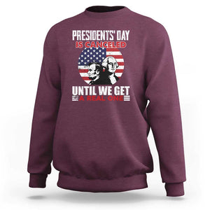 Funny American Sweatshirt Presidents Day Is Canceled Until We Get A Real One US Flag Pride TS02 Maroon Print Your Wear