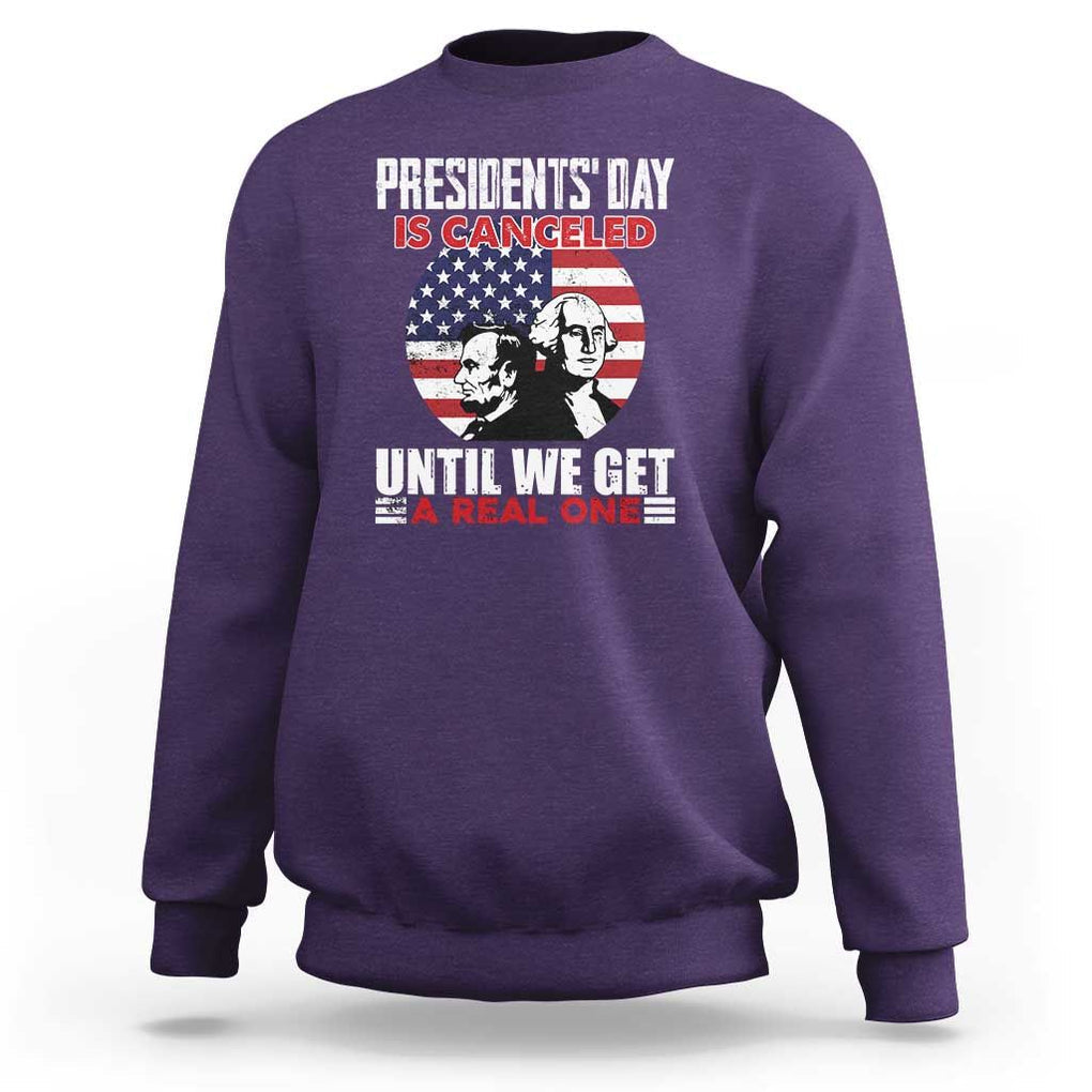 Funny American Sweatshirt Presidents Day Is Canceled Until We Get A Real One US Flag Pride TS02 Purple Print Your Wear