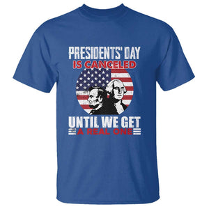 Funny American T Shirt Presidents Day Is Canceled Until We Get A Real One US Flag Pride TS02 Royal Blue Print Your Wear