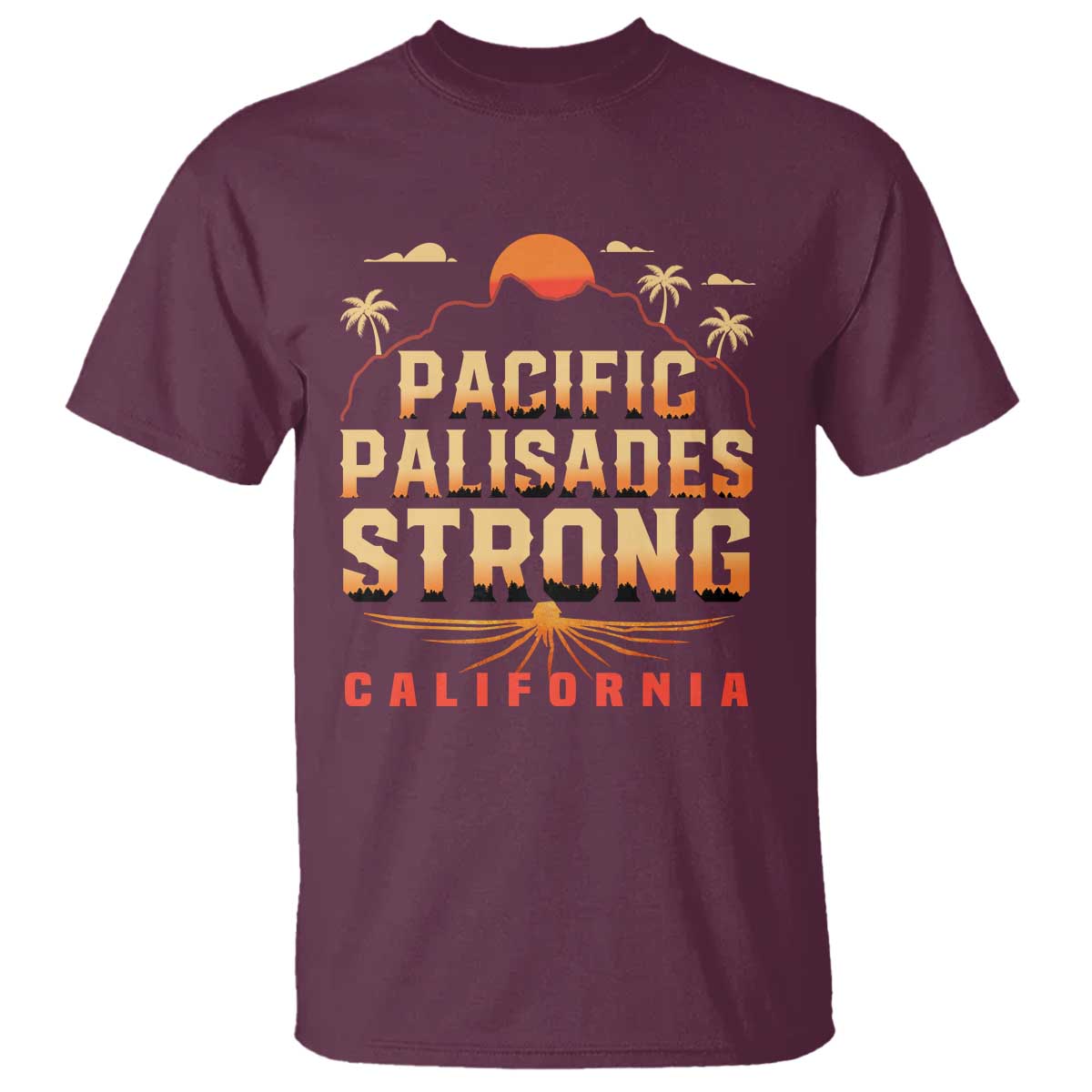 Pacific Palisades Strong T Shirt Support California LA Relief TS02 Maroon Print Your Wear