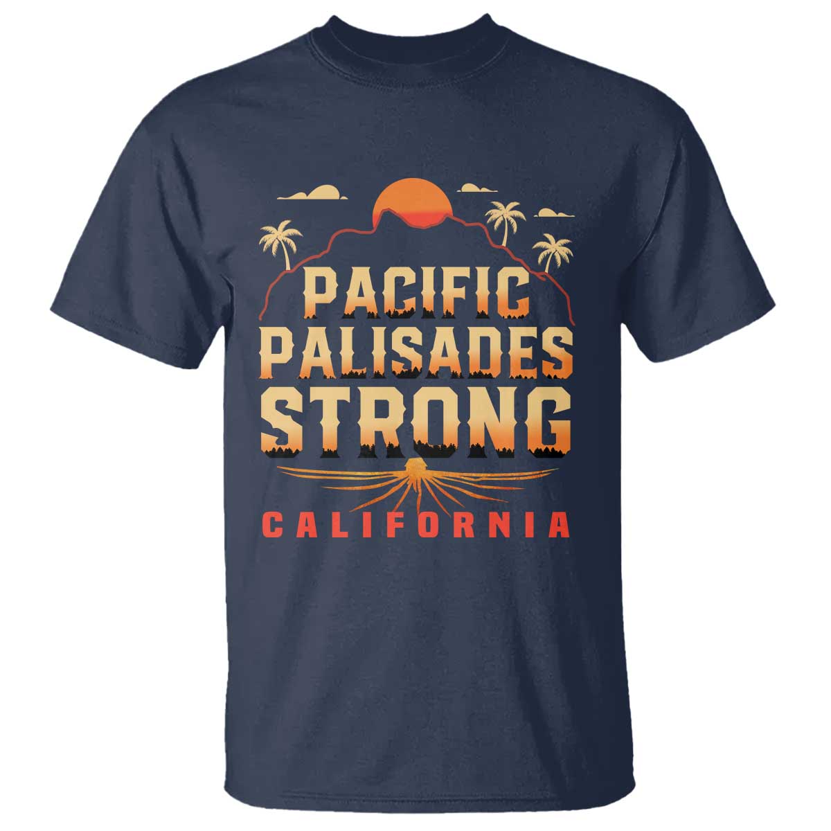 Pacific Palisades Strong T Shirt Support California LA Relief TS02 Navy Print Your Wear