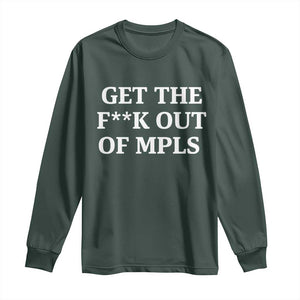 Get The F Out of Minneapolis Long Sleeve Shirt Bold Statement Outrage and Resistance Protest TS02 Dark Forest Green Print Your Wear