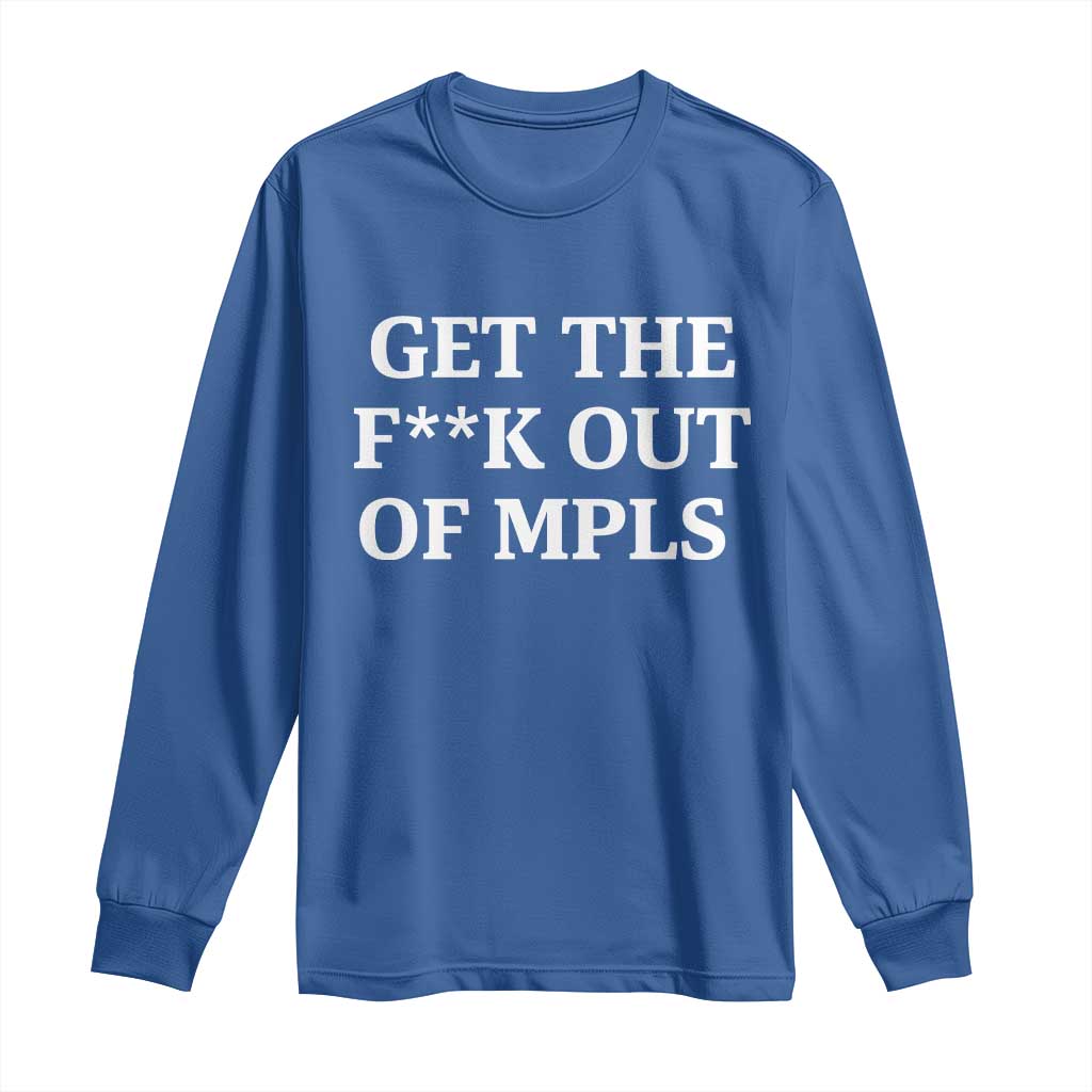 Get The F Out of Minneapolis Long Sleeve Shirt Bold Statement Outrage and Resistance Protest TS02 Royal Blue Print Your Wear
