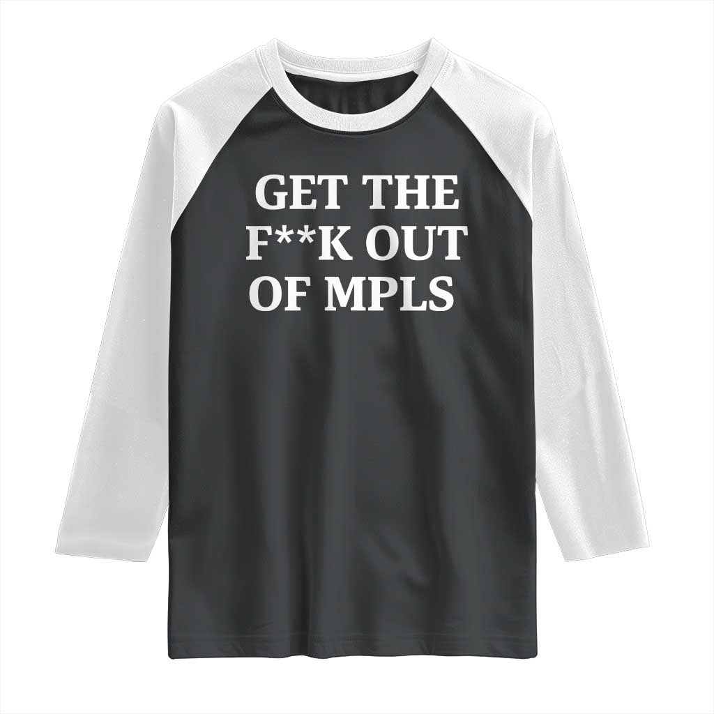 Get The F Out of Minneapolis Raglan Shirt Bold Statement Outrage and Resistance Protest TS02 Black White Print Your Wear
