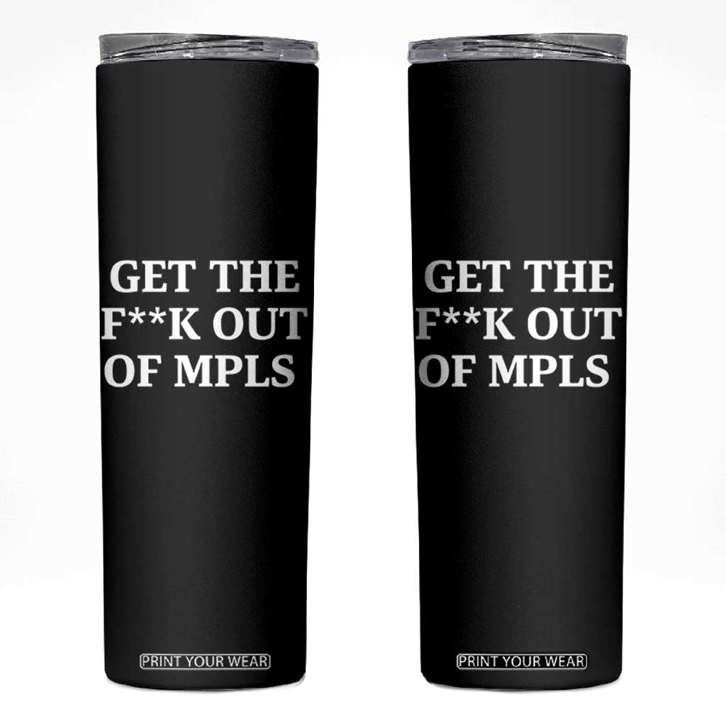 Get The F Out of Minneapolis Skinny Tumbler Bold Statement Outrage and Resistance Protest TS02 Black Print Your Wear