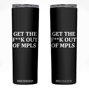 Get The F Out of Minneapolis Skinny Tumbler Bold Statement Outrage and Resistance Protest TS02 Black Print Your Wear