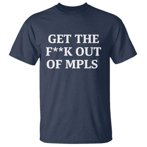 Get The F Out of Minneapolis T Shirt Bold Statement Outrage and Resistance Protest TS02 Navy Print Your Wear