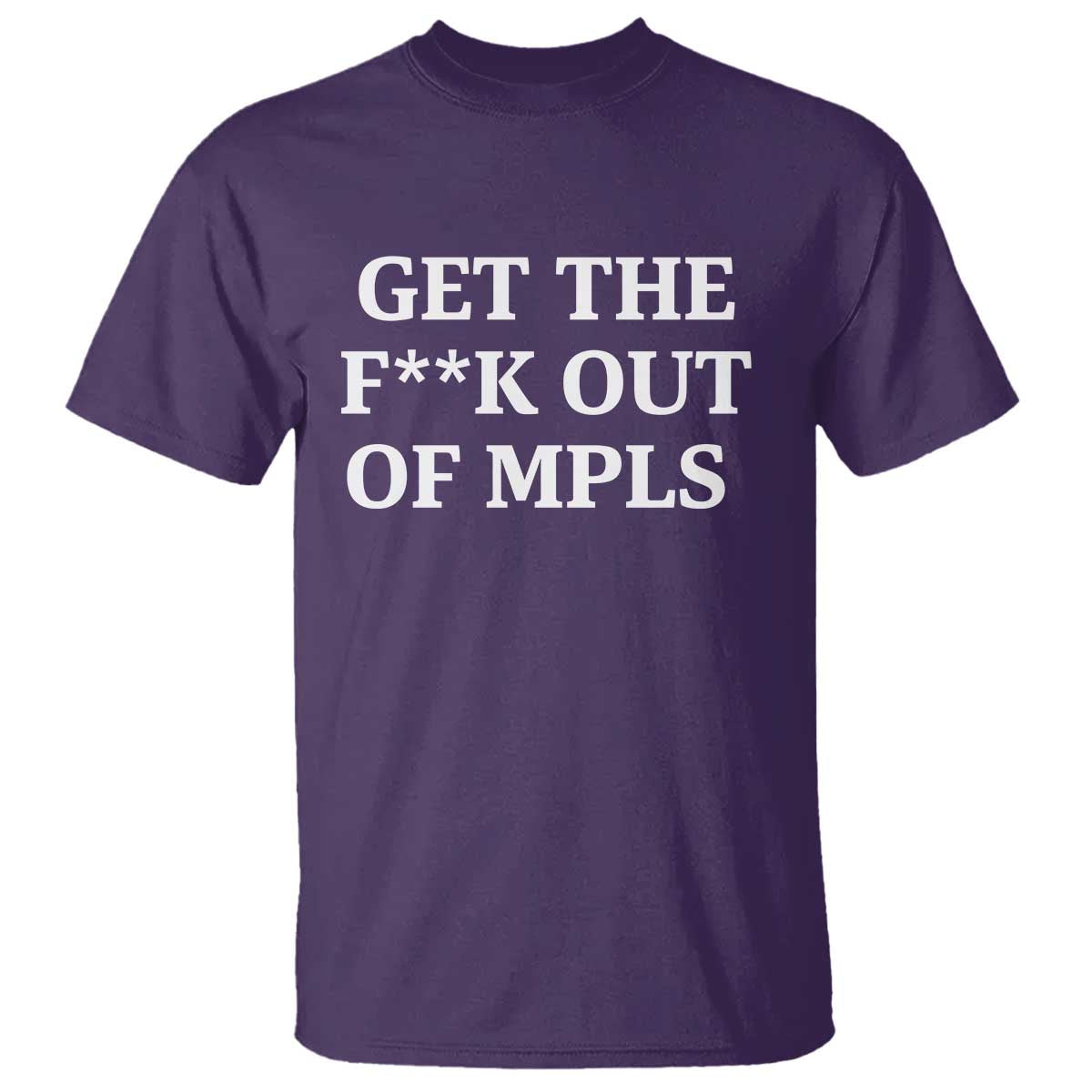 Get The F Out of Minneapolis T Shirt Bold Statement Outrage and Resistance Protest TS02 Purple Print Your Wear