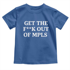 Get The F Out of Minneapolis Toddler T Shirt Bold Statement Outrage and Resistance Protest TS02 Royal Blue Print Your Wear