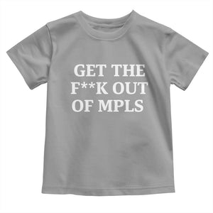 Get The F Out of Minneapolis Toddler T Shirt Bold Statement Outrage and Resistance Protest TS02 Sport Gray Print Your Wear