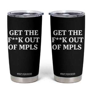 Get The F Out of Minneapolis Tumbler Cup Bold Statement Outrage and Resistance Protest TS02 Black Print Your Wear