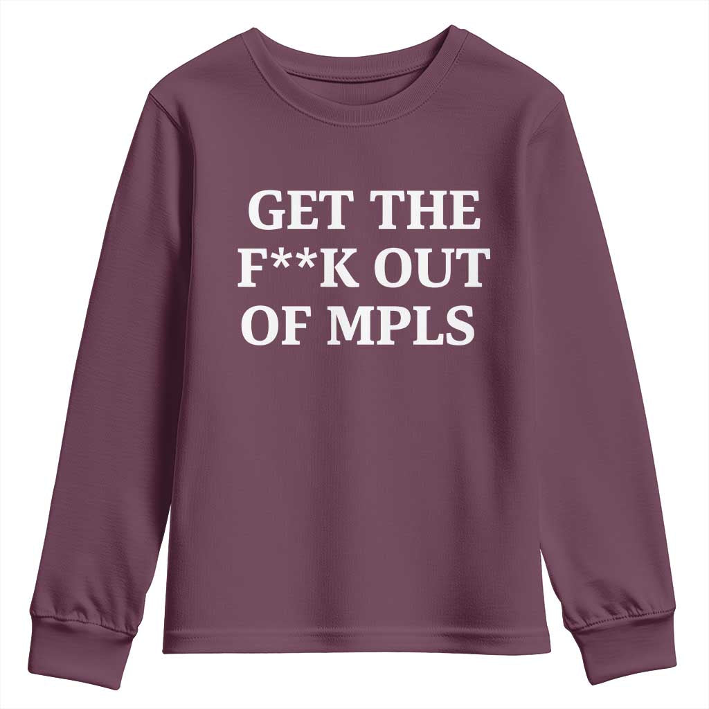 Get The F Out of Minneapolis Youth Sweatshirt Bold Statement Outrage and Resistance Protest TS02 Maroon Print Your Wear