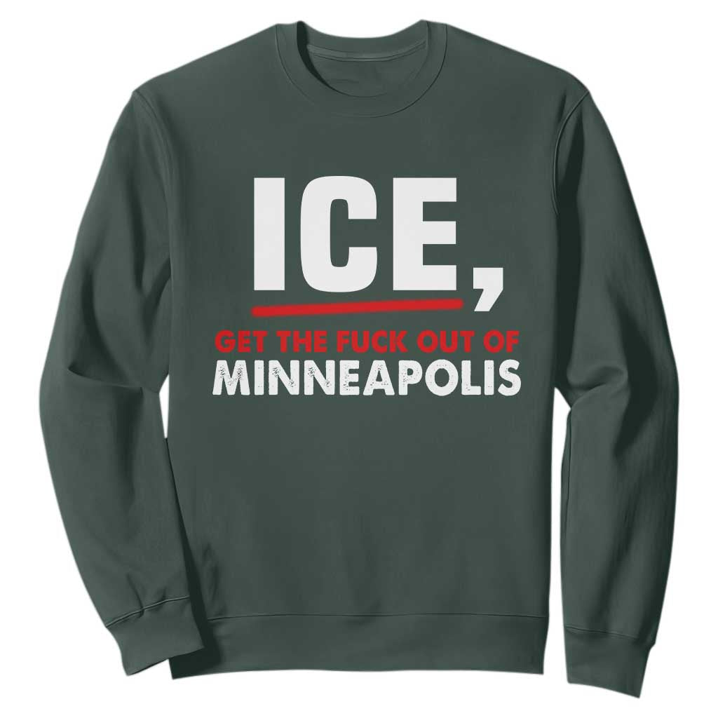 Ice Get The F Out of Minneapolis Sweatshirt Red and White Statement Justice and Resistance Protest TS02 Dark Forest Green Print Your Wear