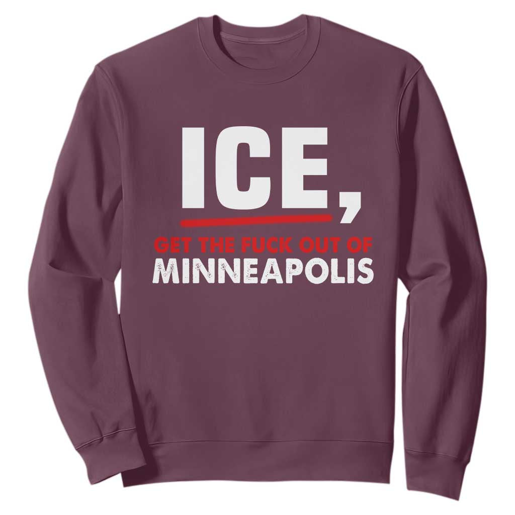 Ice Get The F Out of Minneapolis Sweatshirt Red and White Statement Justice and Resistance Protest TS02 Maroon Print Your Wear