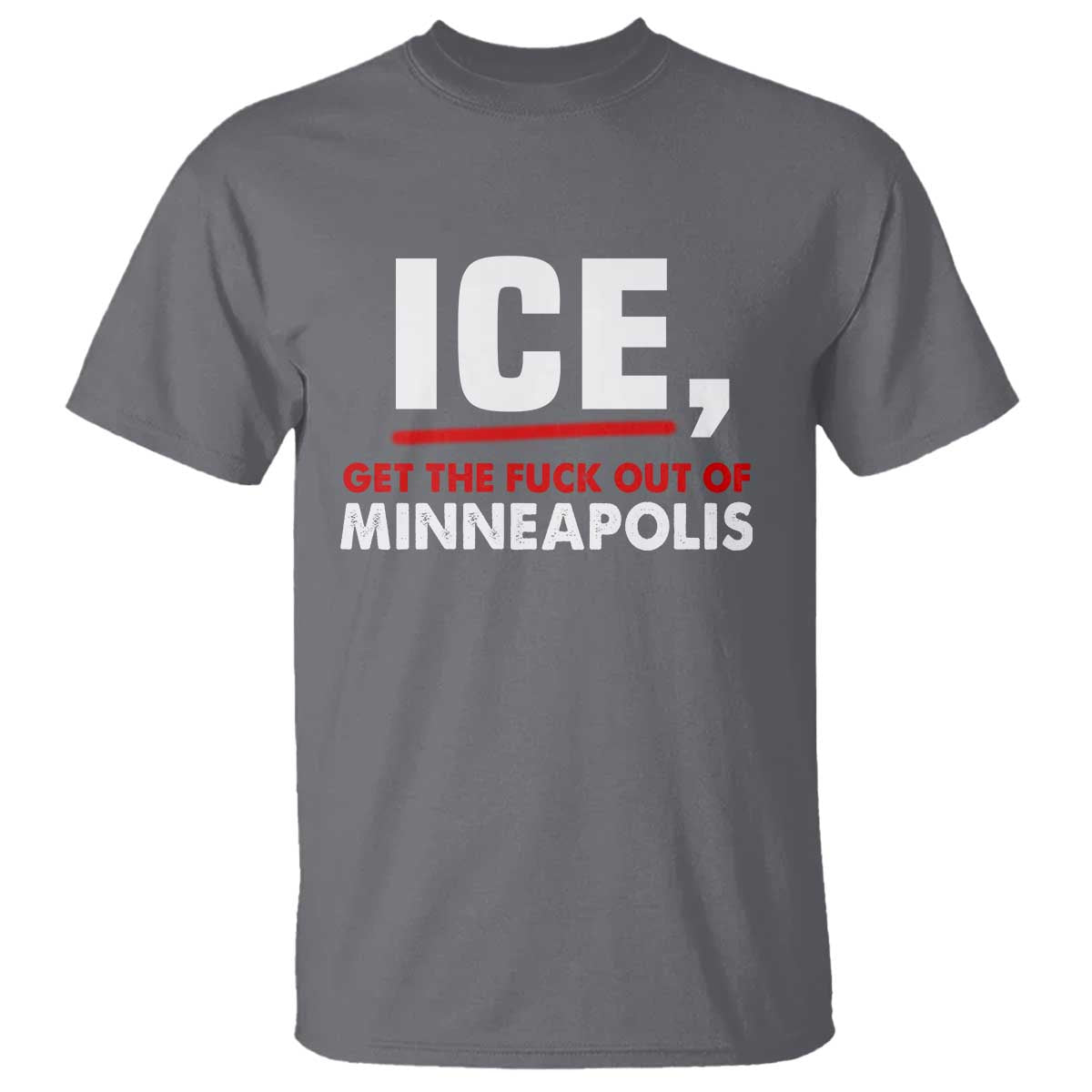 Ice Get The F Out of Minneapolis T Shirt Red and White Statement Justice and Resistance Protest TS02 Charcoal Print Your Wear