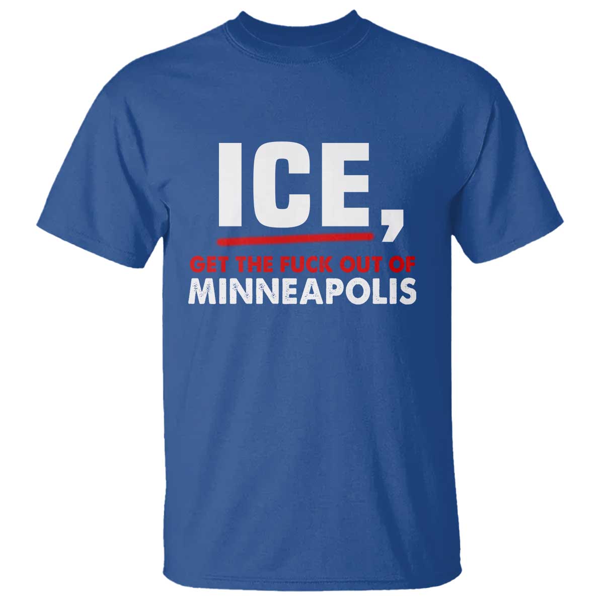 Ice Get The F Out of Minneapolis T Shirt Red and White Statement Justice and Resistance Protest TS02 Royal Blue Print Your Wear
