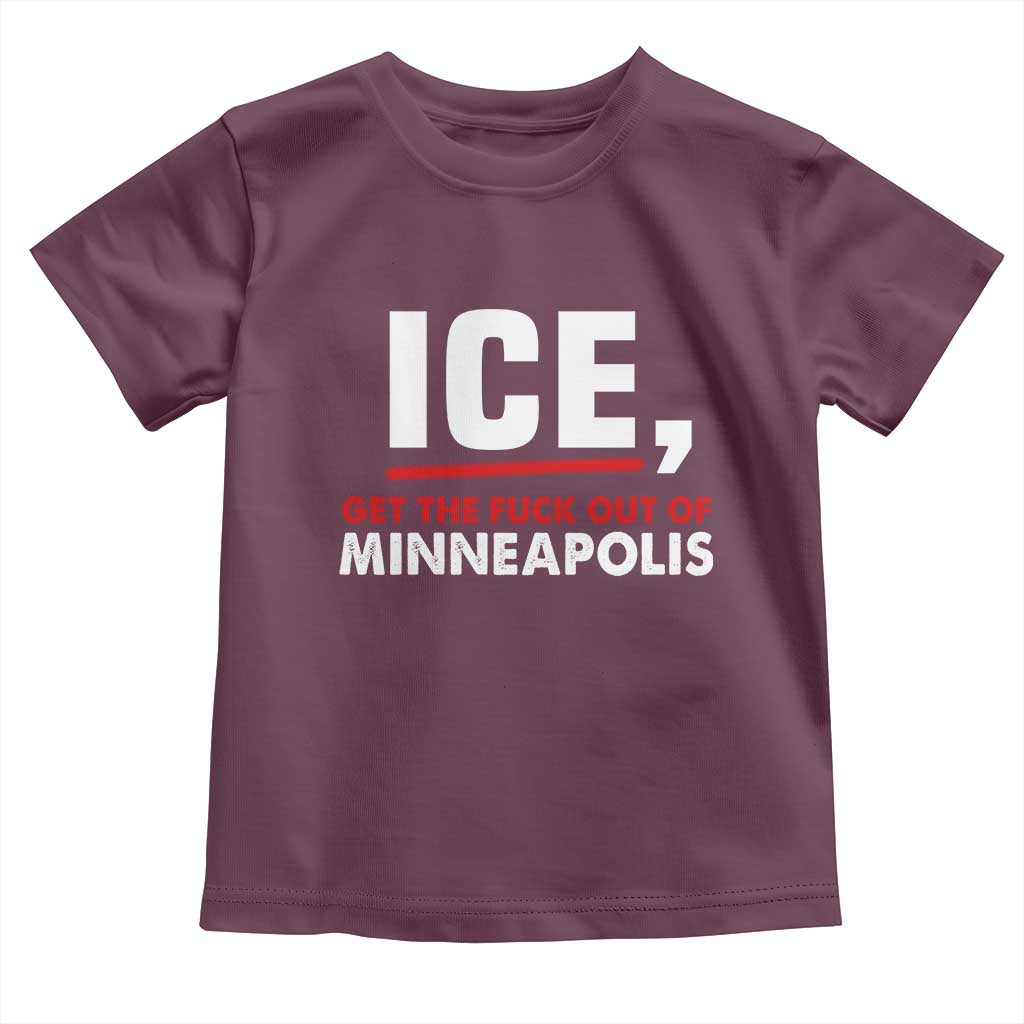 Ice Get The F Out of Minneapolis Toddler T Shirt Red and White Statement Justice and Resistance Protest TS02 Maroon Print Your Wear
