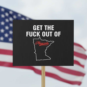 Get The F Out of Minnesota Protest Protest Sign State Map Minneapolis Jan 8 2026 Justice Protest TS02 Horizontal 18" × 24" Black Print Your Wear