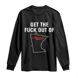 Get The F Out of Minnesota Protest Long Sleeve Shirt State Map Minneapolis Jan 8 2026 Justice Protest TS02 Black Print Your Wear
